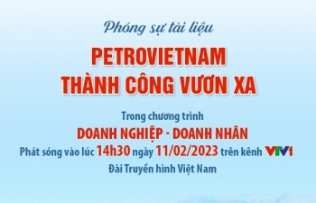 Phát sóng phim tài liệu “Petrovietnam - Thành công để vươn xa”