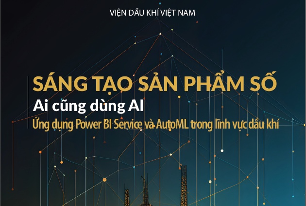 VPI ra mắt ebook “Sáng tạo sản phẩm số - Ai cũng dùng AI - Ứng dụng Power BI Service và AutoML trong lĩnh vực dầu khí”