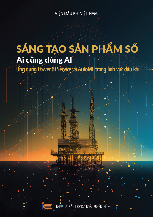 VPI ra mắt ebook “Sáng tạo sản phẩm số - Ai cũng dùng AI - Ứng dụng Power BI Service và AutoML trong lĩnh vực dầu khí”