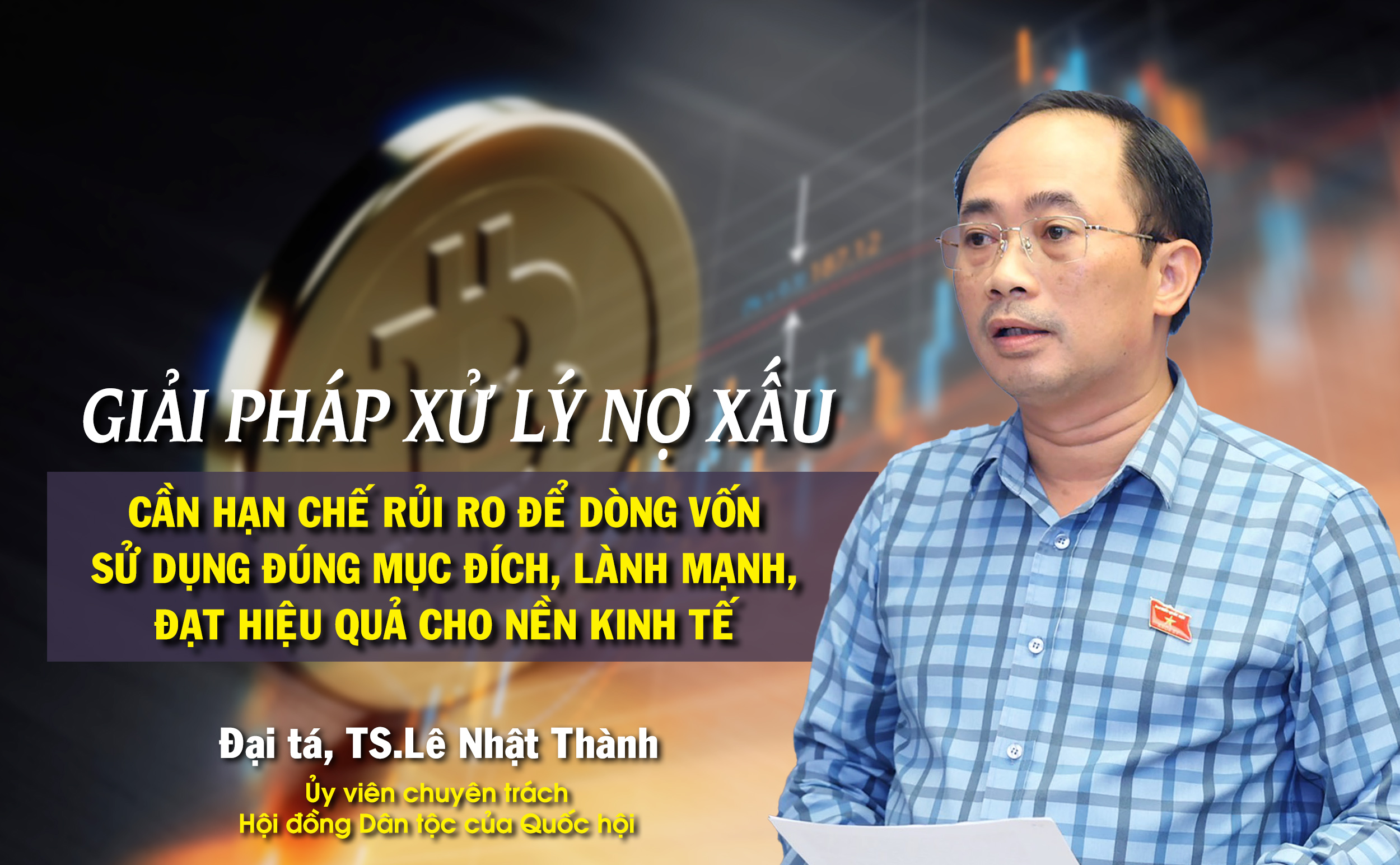 Giải pháp xử lý nợ xấu cần hạn chế rủi ro để dòng vốn sử dụng đúng mục đích, lành mạnh, đạt hiệu quả cho nền kinh tế