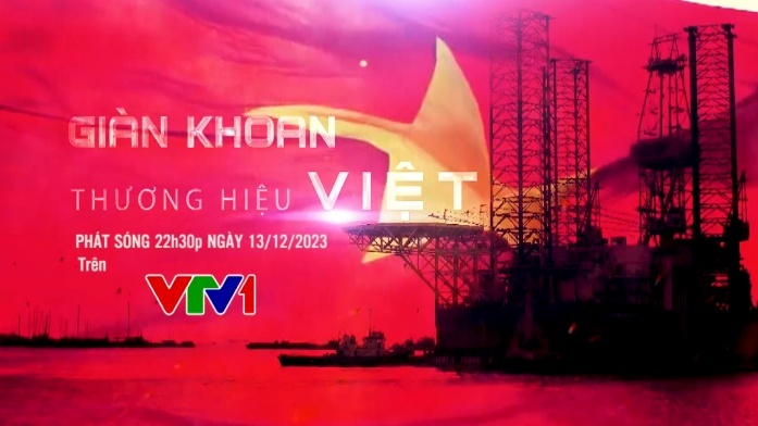 Đón xem Giàn khoan thương hiệu Việt