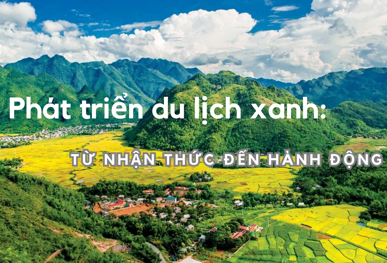 Phát triển du lịch xanh: Từ nhận thức đến hành động