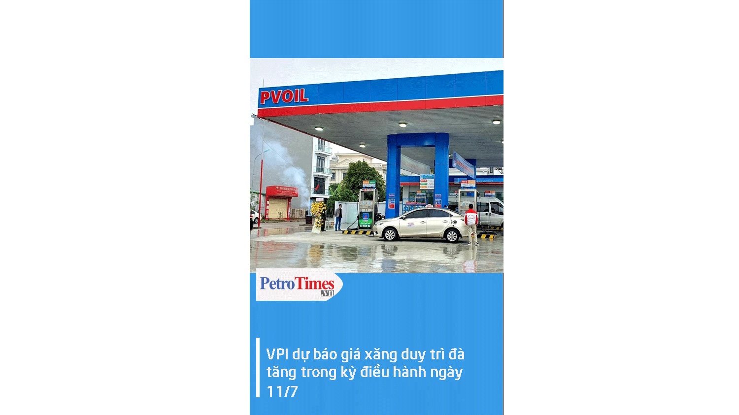 [VIDEO] VPI dự báo giá xăng duy trì đà tăng trong kỳ điều hành ngày 11/7