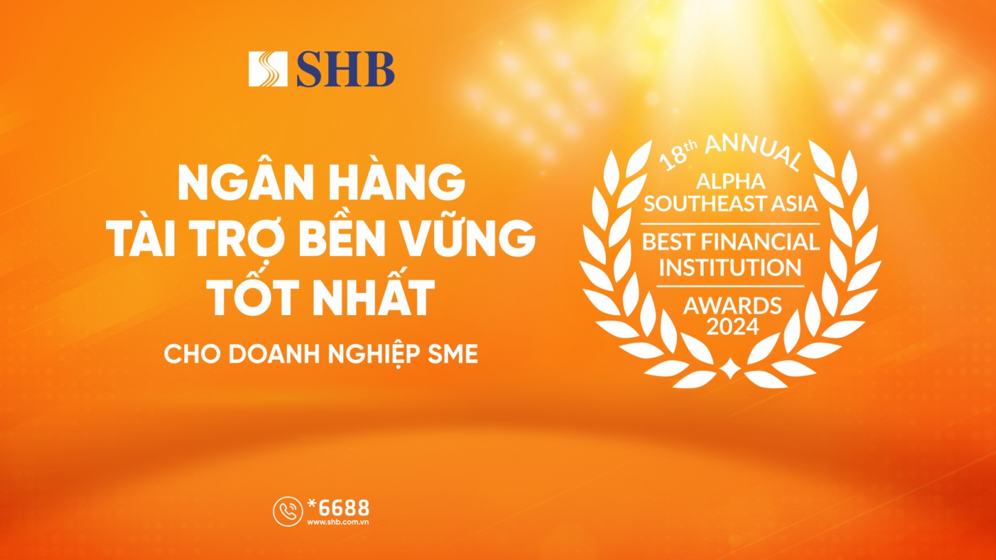 SHB được vinh danh “Ngân hàng tài trợ bền vững tốt nhất dành cho Doanh nghiệp SME”