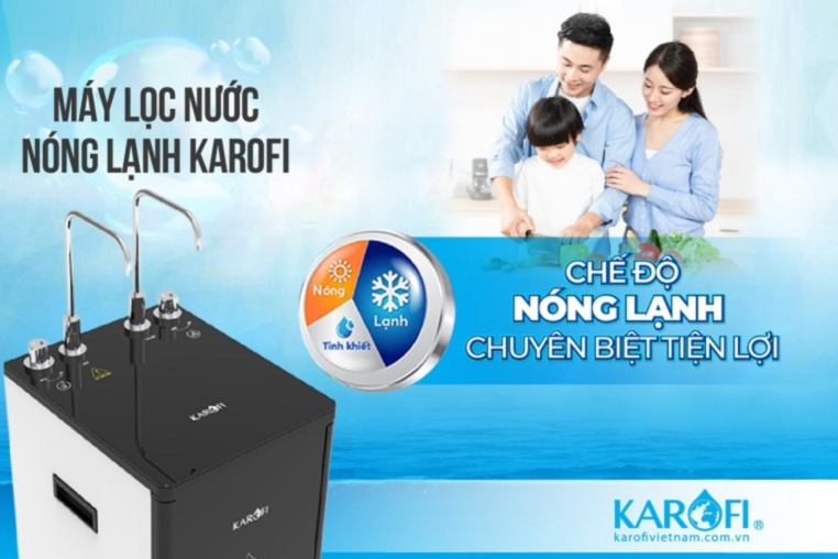 Máy lọc nước nóng lạnh Karofi: Nâng tầm tiện nghi cho gia đình Việt