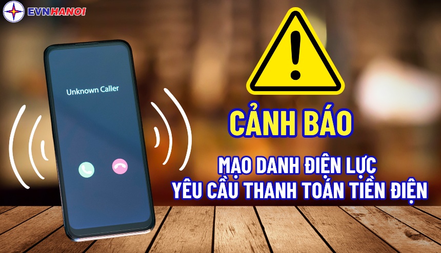 EVNHANOI cảnh báo khách hàng cảnh giác với cuộc gọi mạo danh để lừa đảo