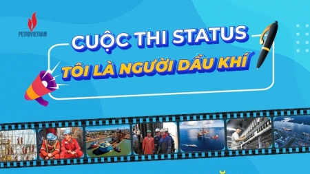 Cuộc thi Status “Tôi là Người Dầu khí” – Khơi dậy niềm tự hào ngành Dầu khí