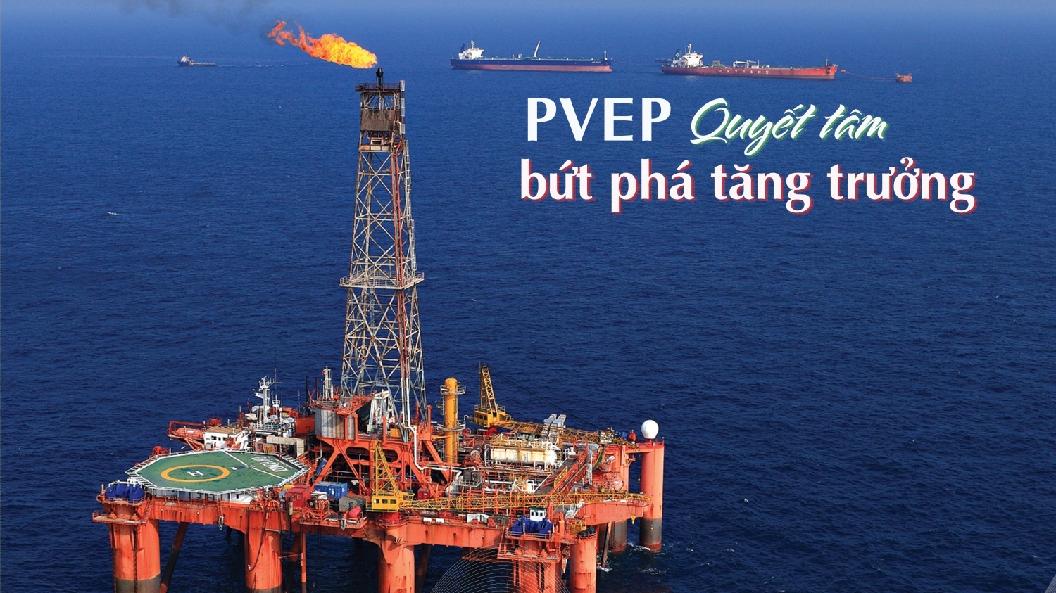 PVEP quyết tâm bứt phá tăng trưởng