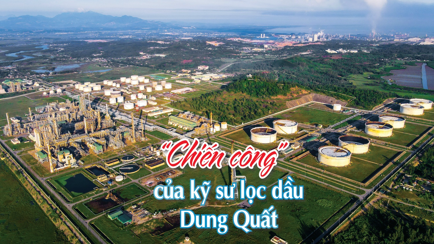 [P-Magazine] "Chiến công" của kỹ sư lọc dầu Dung Quất