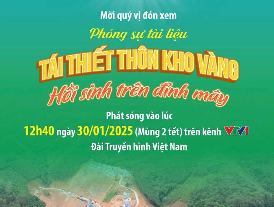 Đón xem phóng sự tài liệu “Tái thiết Kho Vàng - Hồi sinh trên đỉnh mây” vào 12h40’ ngày 30/01/2025 (mùng 2 Tết)