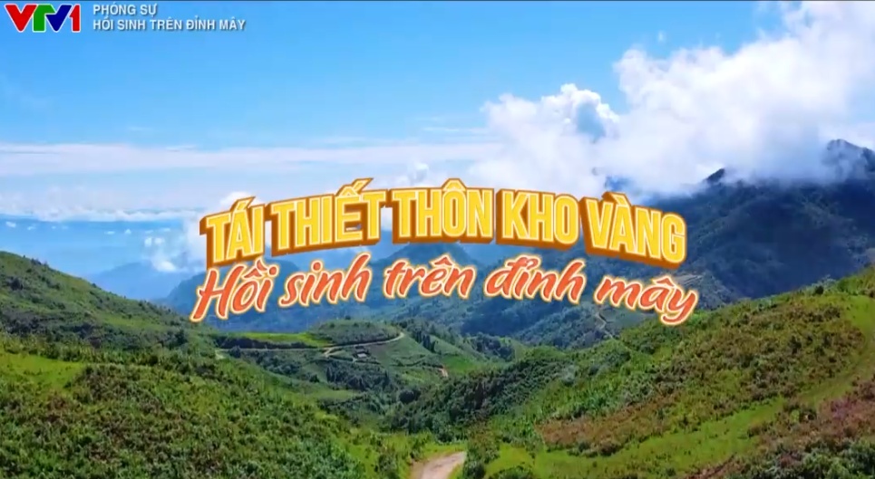 [Video] Tái thiết thôn Kho Vàng - Hồi sinh trên đỉnh mây