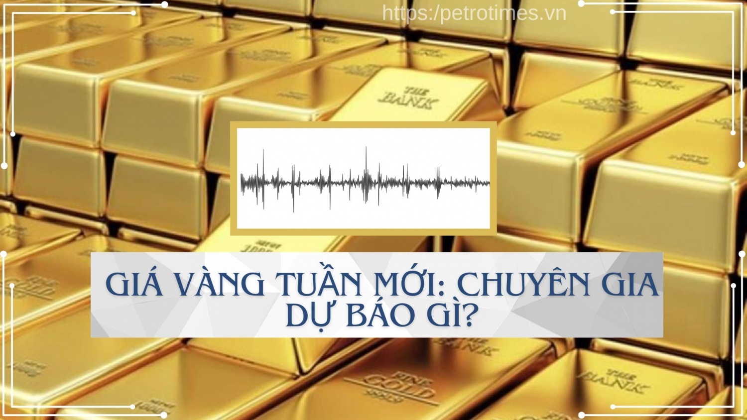 [PODCAST] Giá vàng tuần mới (10-16/3): Chuyên gia dự báo gì?