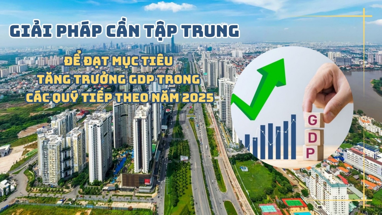 Giải pháp cần tập trung để đạt mục tiêu tăng trưởng GDP trong các quý tiếp theo năm 2025