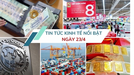Tin tức kinh tế ngày 23/4: Tiền gửi ngân hàng suy giảm sau nhiều tháng tăng liên tục