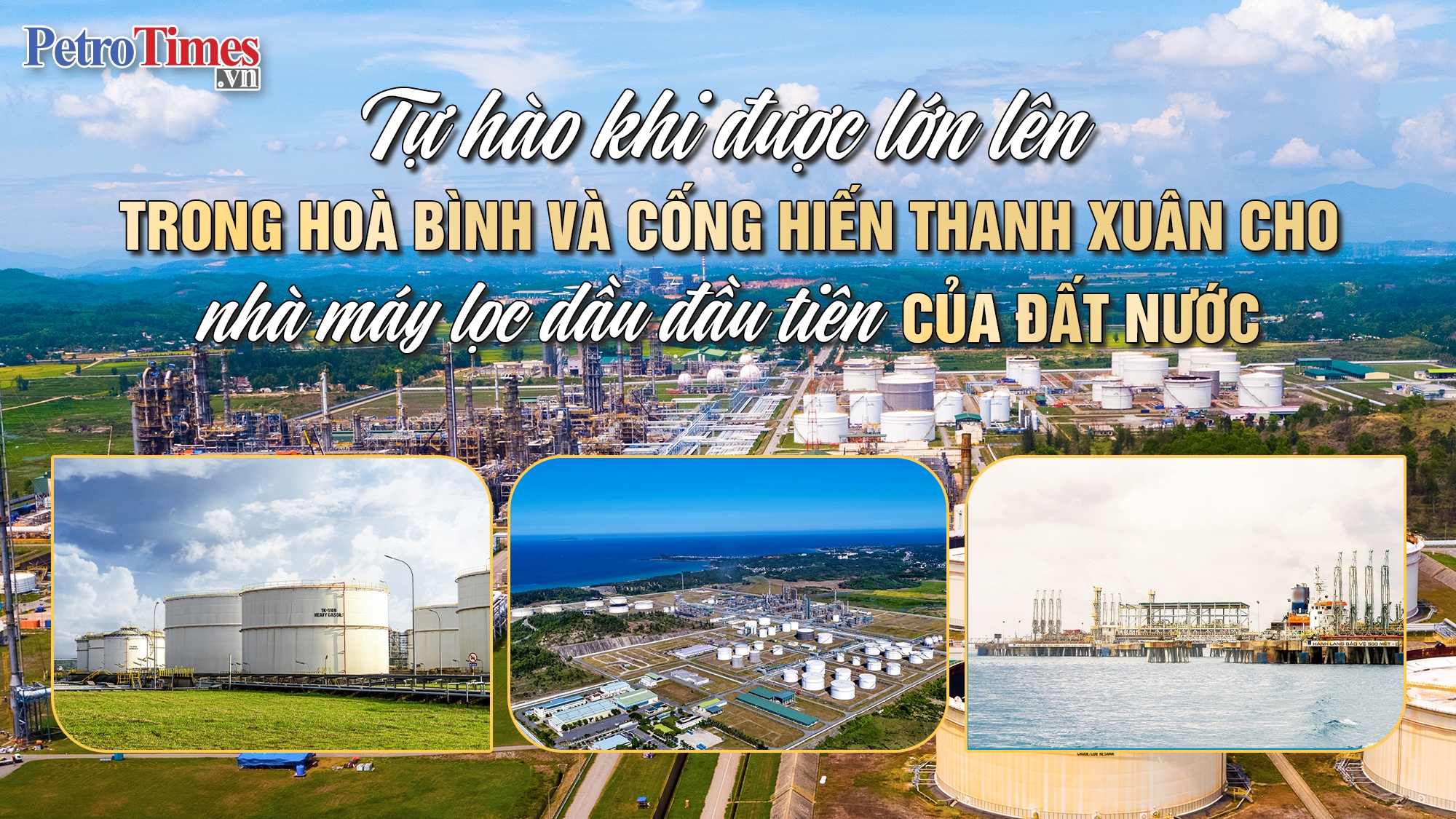 [P-Magazine] Tự hào khi được lớn lên trong hoà bình và cống hiến thanh xuân cho nhà máy lọc dầu đầu tiên của đất nước