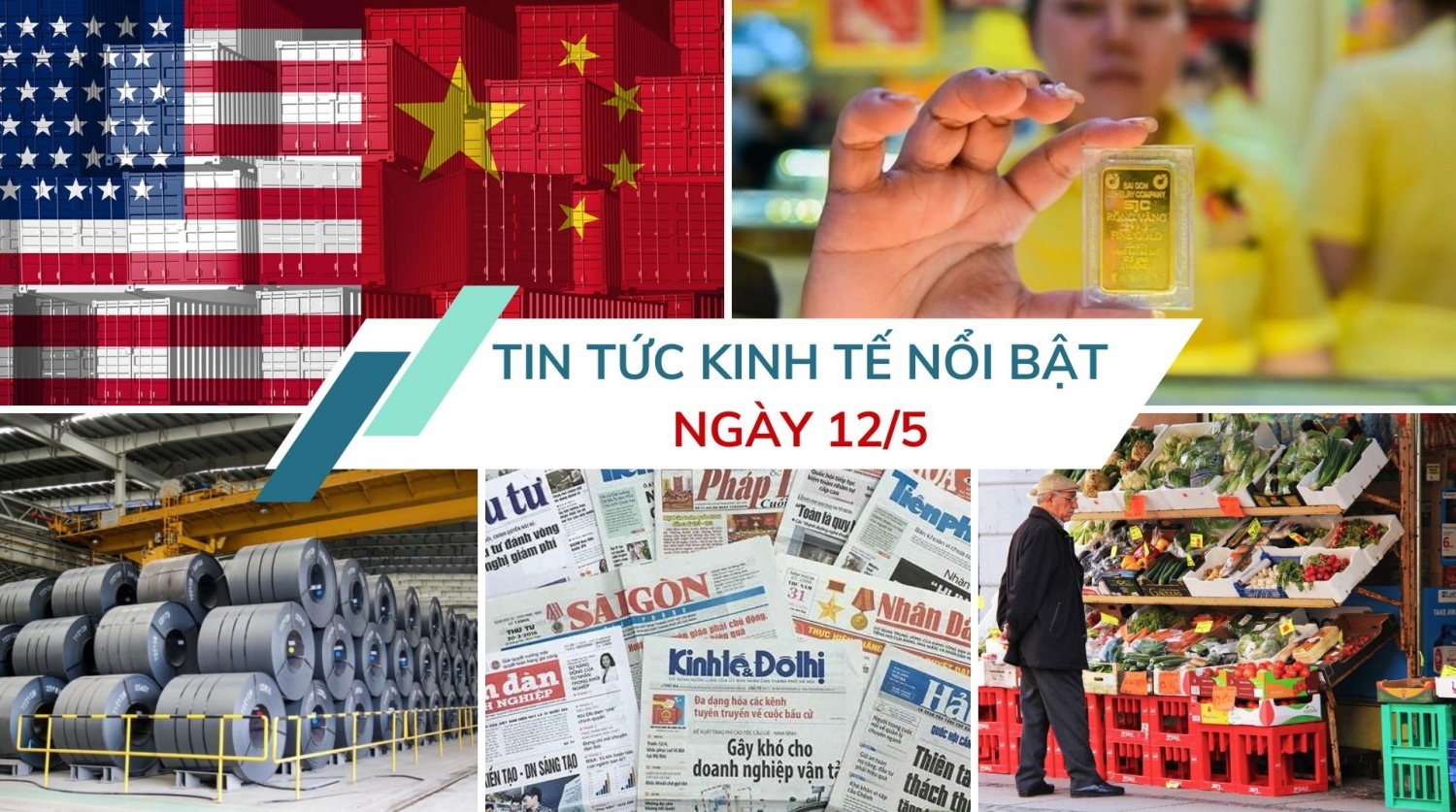 Tin tức kinh tế ngày 12/5: Mỹ - Trung đạt thỏa thuận thuế quan