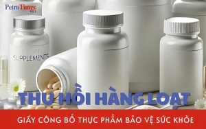 Bộ Y tế thu hồi loạt giấy công bố thực phẩm bảo vệ sức khỏe