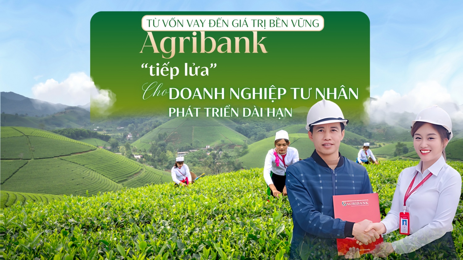 Agribank “tiếp lửa” cho doanh nghiệp tư nhân phát triển dài hạn