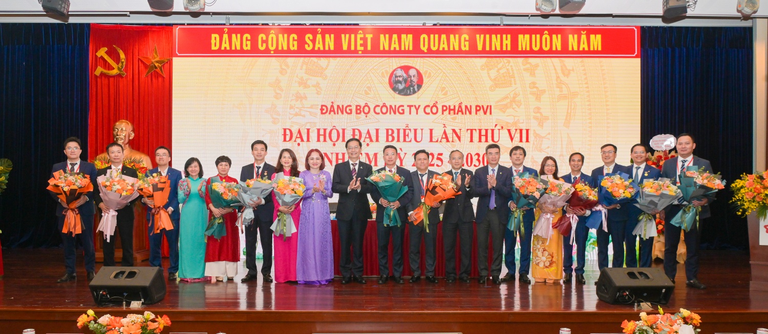 Đại hội Đảng bộ PVI lần thứ VII: Khát vọng đổi mới, tăng trưởng bền vững, hội nhập sâu rộng