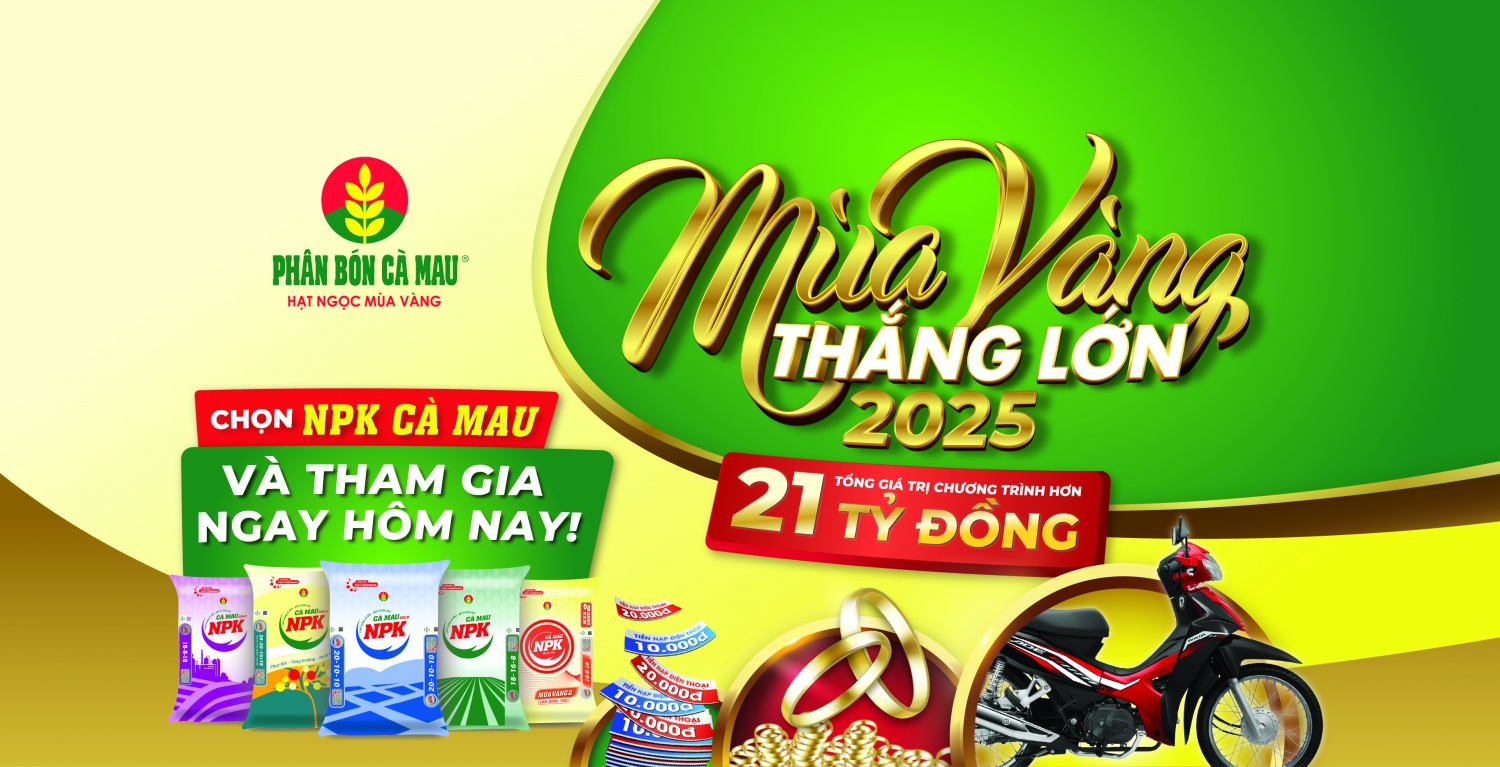 NPK Cà Mau 20-10-10: Chọn đúng, trúng “mùa vàng” với tổng giá trị giải thưởng trên 21 tỷ đồng