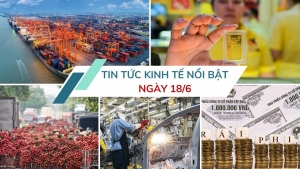 Tin tức kinh tế ngày 18/6: Dự báo tăng trưởng GDP quý II cao hơn quý I
