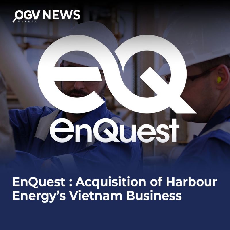 EnQuest mở rộng hoạt động dầu khí tại Việt Nam EnQuest mở rộng hoạt động dầu khí tại Việt Nam