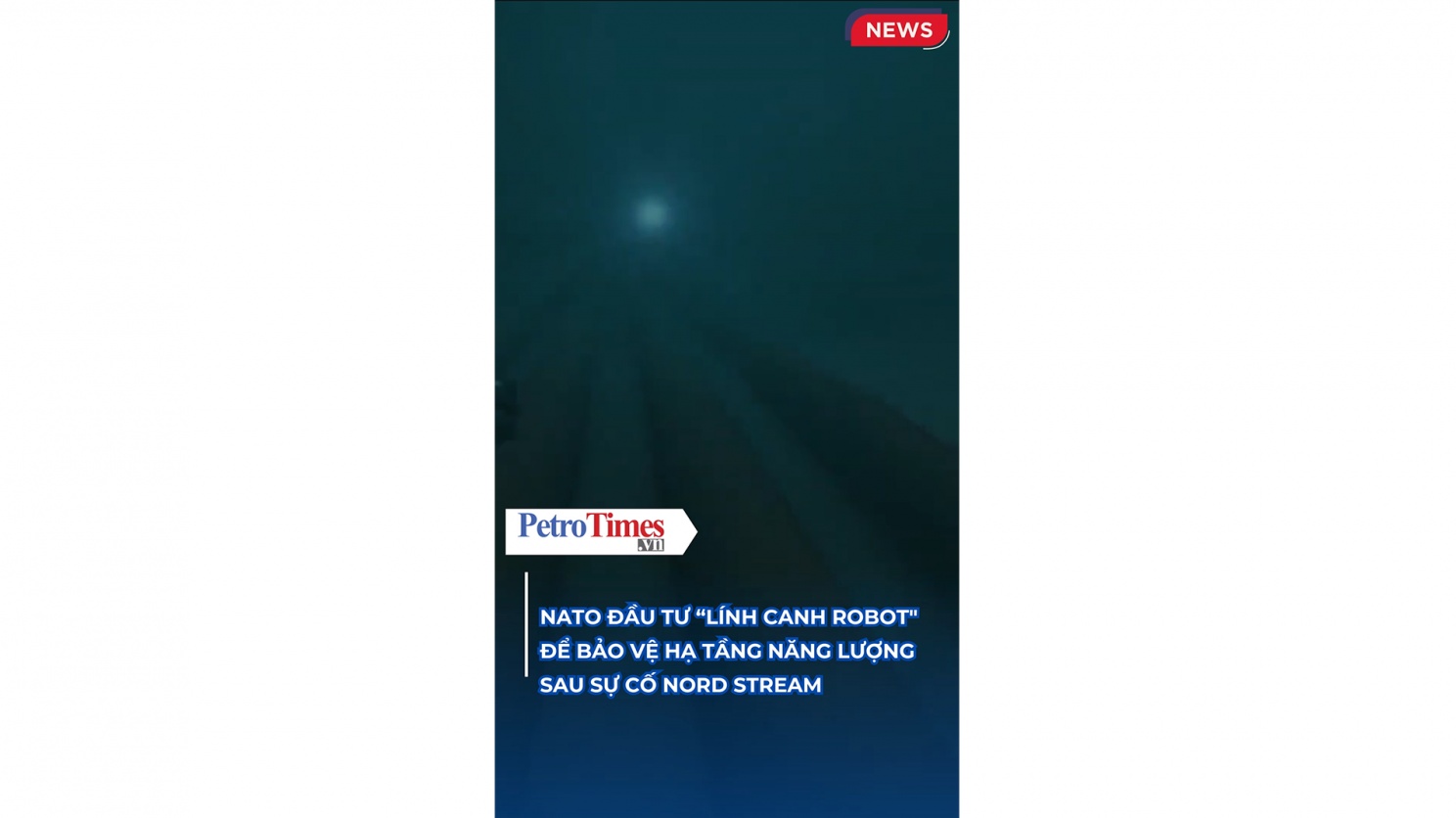 [VIDEO] NATO đầu tư “Lính canh robot" để bảo vệ hạ tầng năng lượng sau sự cố Nord Stream