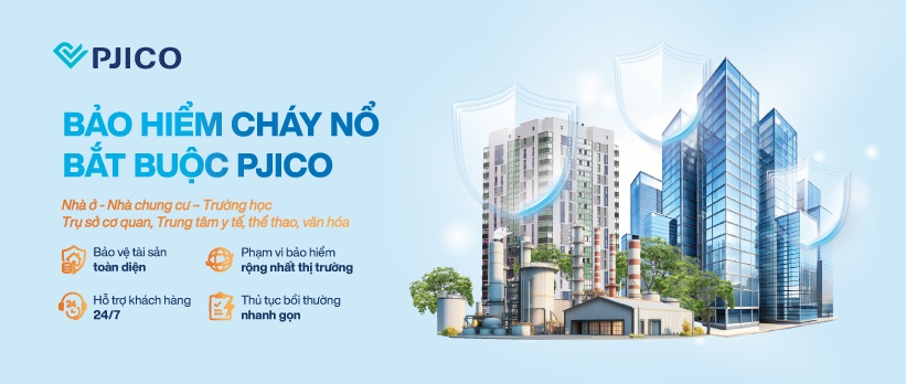 Bảo hiểm cháy nổ toàn diện nhà ở PJICO Phú Gia: Siêu bảo vệ 6 trong 1