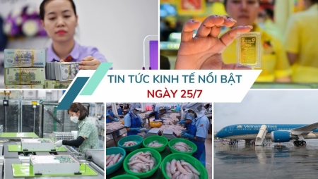 Tin tức kinh tế ngày 25/7: Xuất khẩu của khu vực FDI bật tăng mạnh mẽ