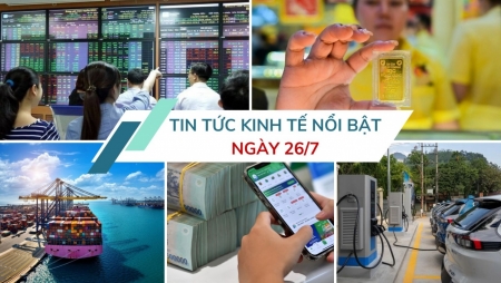 Tin tức kinh tế ngày 26/7: Dòng tiền ồ ạt đổ vào chứng khoán