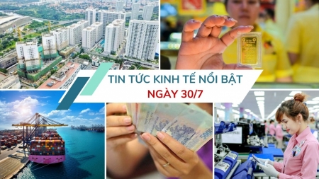 Tin tức kinh tế ngày 30/7: Xử lý nghiêm các trường hợp cố tình thanh toán bằng tiền mặt để trốn thuế