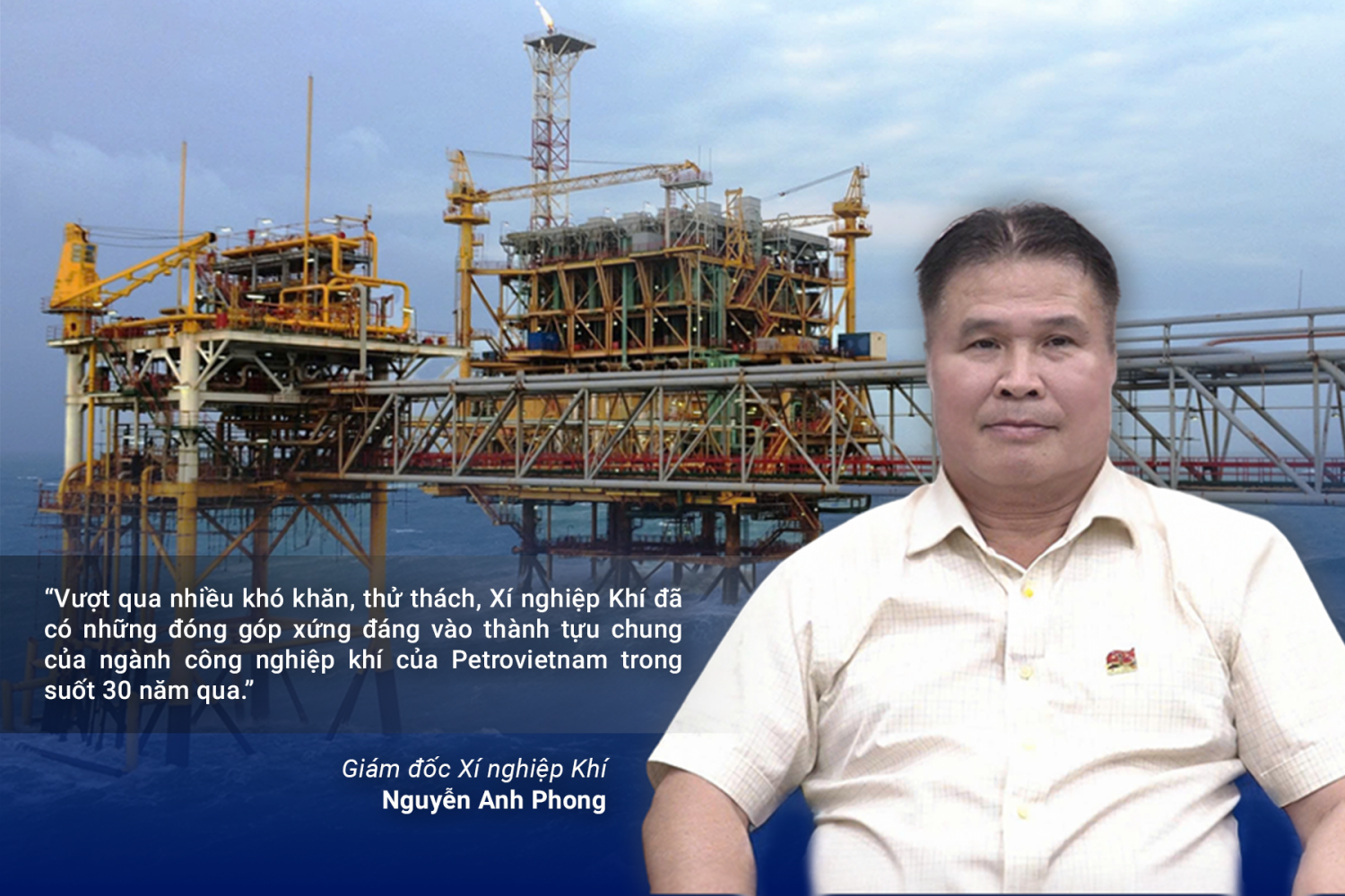 30 năm Xí nghiệp Khí (Vietsovpetro): Bản lĩnh và trí tuệ, góp phần giữ vững dòng khí cho Tổ quốc 30 năm Xí nghiệp Khí (Vietsovpetro): Bản lĩnh và trí tuệ, góp phần giữ vững dòng khí cho Tổ quốc