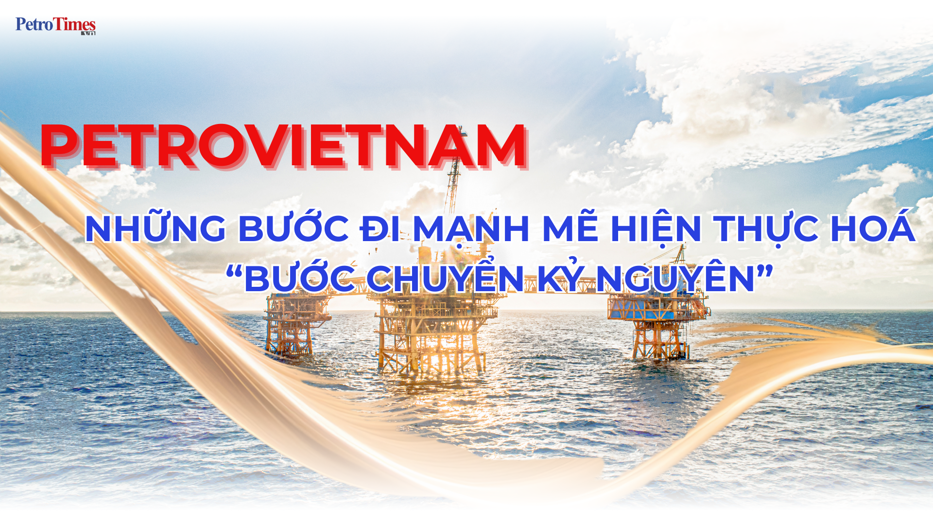 [E-Magazine] Petrovietnam: Những bước đi mạnh mẽ hiện thực hóa 
