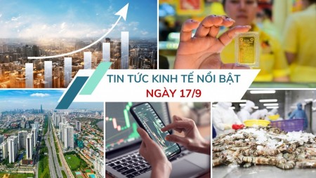 Tin tức kinh tế ngày 17/9: Doanh nghiệp bất động sản đồng loạt trở lại thị trường