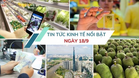 Tin tức kinh tế ngày 18/9: Tiền người dân gửi ngân hàng cao kỷ lục