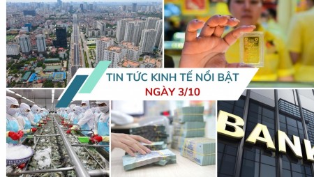Tin tức kinh tế ngày 3/10: Tín dụng nền kinh tế 9 tháng tăng 13,37%