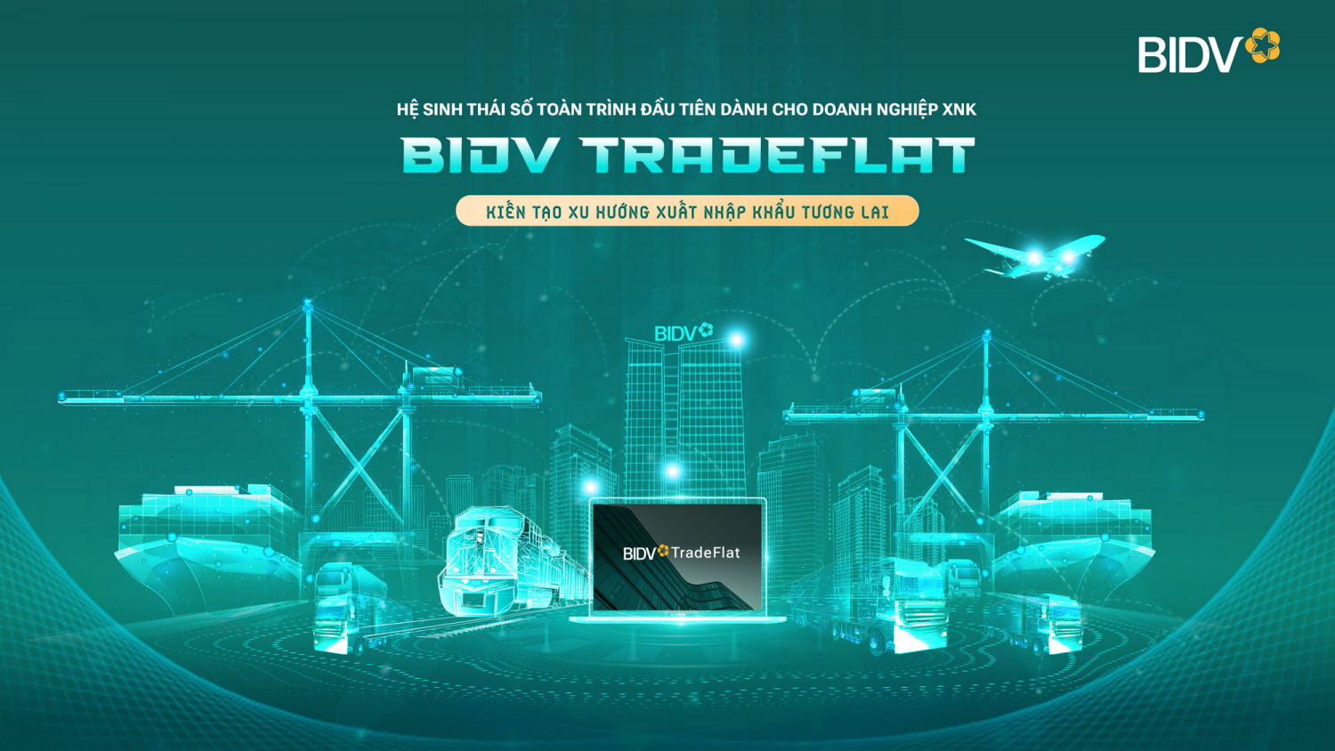BIDV TradeFlat - Giải pháp để doanh nghiệp xuất nhập khẩu bứt phá BIDV TradeFlat - Giải pháp để doanh nghiệp xuất nhập khẩu bứt phá
