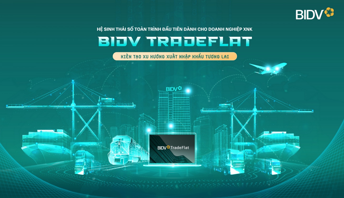 BIDV TradeFlat - Giải pháp để doanh nghiệp xuất nhập khẩu bứt phá