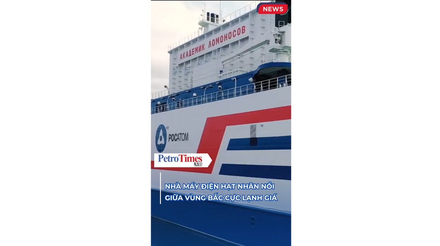 [VIDEO] Nhà máy điện hạt nhân nổi giữa vùng Bắc Cực lạnh giá