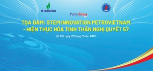 Tọa đàm “STEM Innovation Petrovietnam” - Hiện thực hoá tinh thần Nghị quyết 57 sẽ diễn ra ngày mai