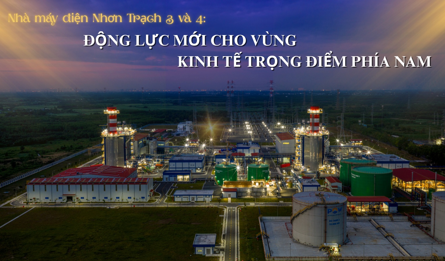 [P-Magazine] Nhà máy điện Nhơn Trạch 3 và 4: Động lực mới cho vùng kinh tế trọng điểm phía Nam
