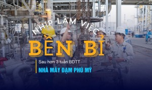 [P-Magazine] Nhịp làm việc bền bỉ sau hơn 3 tuần BDTT Nhà máy Đạm Phú Mỹ
