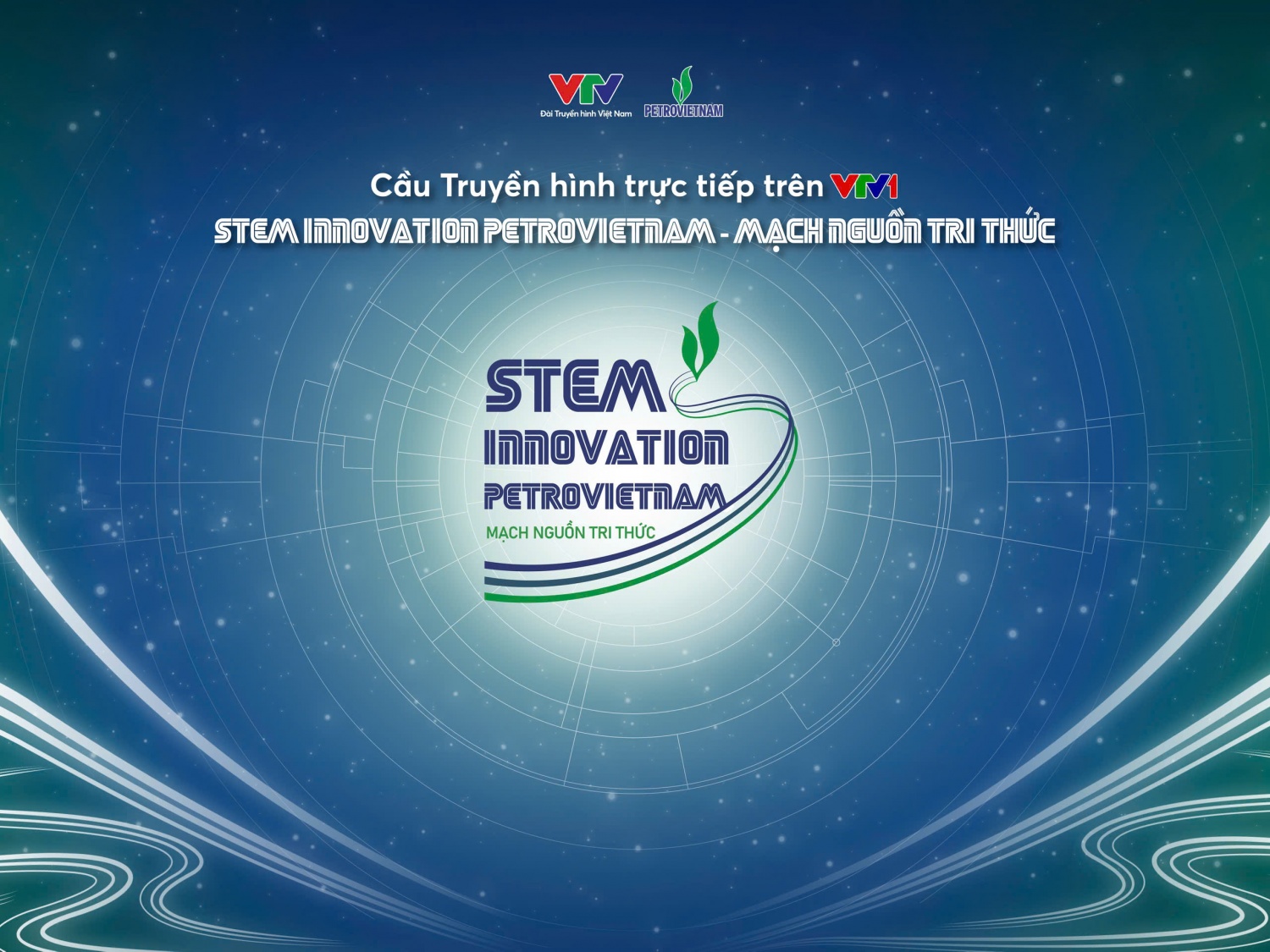 Đón xem cầu truyền hình “STEM Innovation Petrovietnam - Mạch nguồn tri thức” trên VTV
