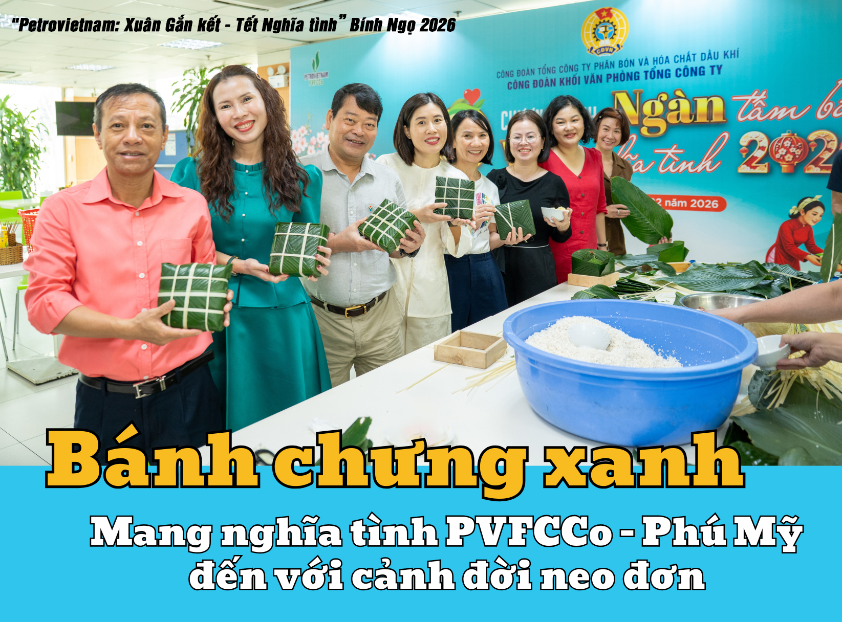 [P Magazine] Bánh chưng xanh mang nghĩa tình PVFCCo - Phú Mỹ đến với cảnh đời neo đơn