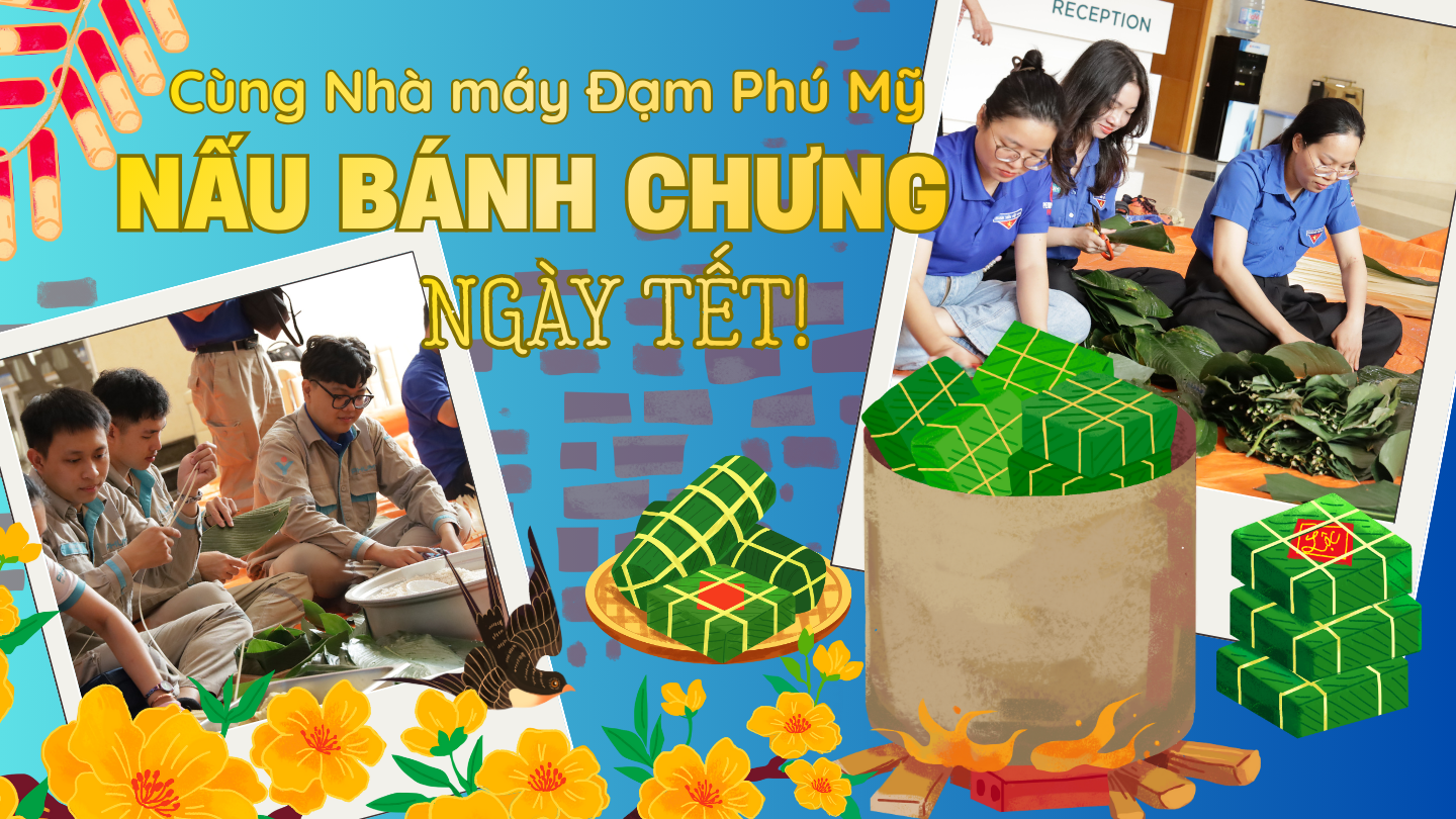 [P Magazine] B&aacute;nh chưng xanh mang nghĩa t&igrave;nh PVFCCo - Ph&uacute; Mỹ đến với cảnh đời neo đơn