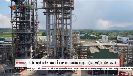 [VIDEO] Các nhà máy lọc dầu trong nước hoạt động vượt công suất