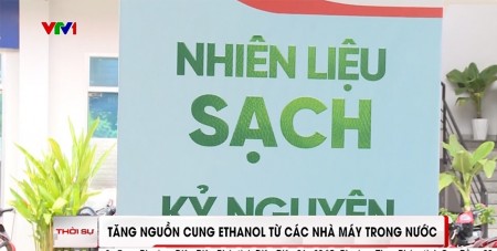 [VIDEO Tăng nguồn cung ethanol từ các nhà máy trong nước