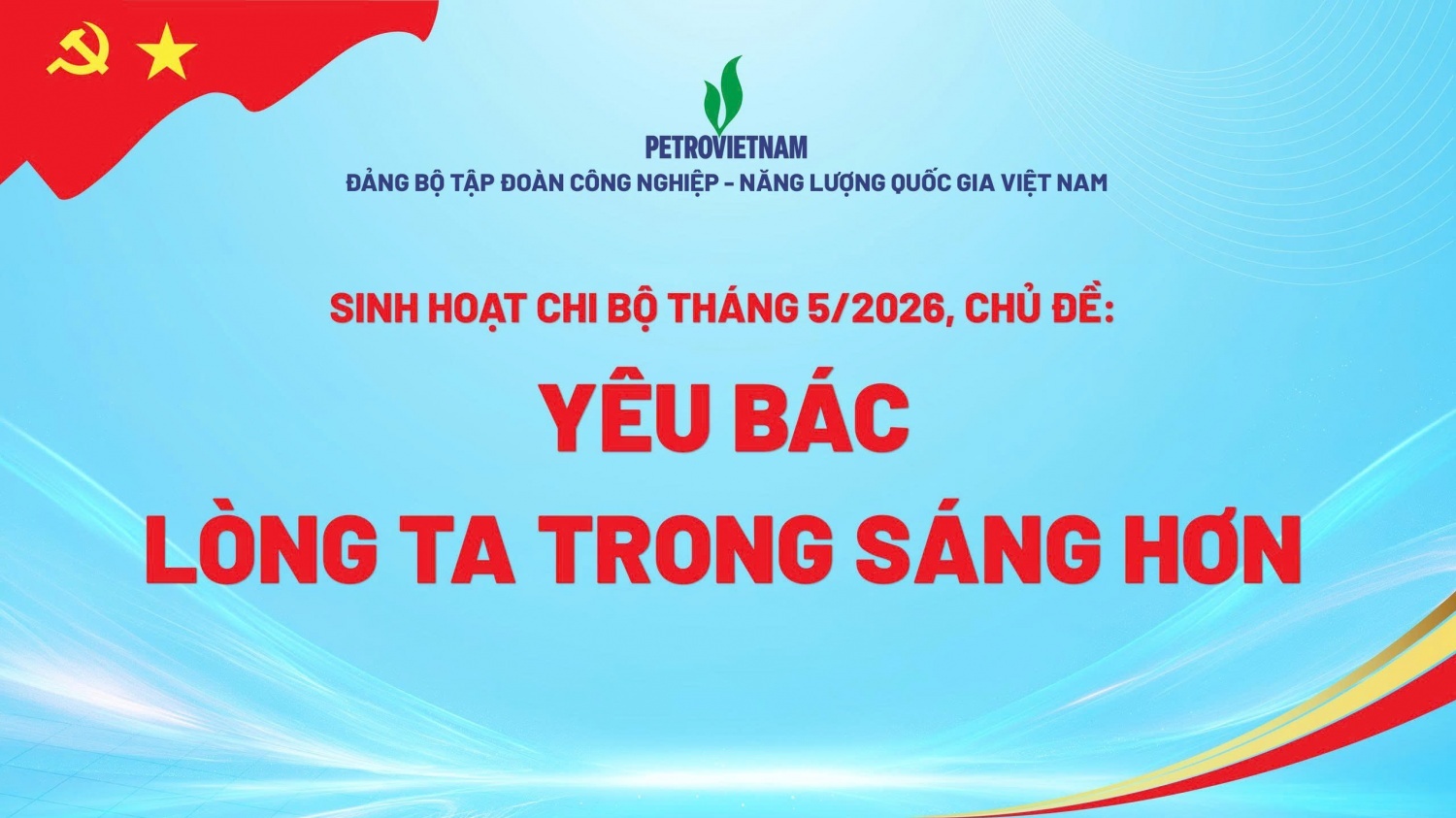 Đảng bộ Petrovietnam sinh hoạt chi bộ tháng 5 với chủ đề: “Yêu Bác lòng ta trong sáng hơn”