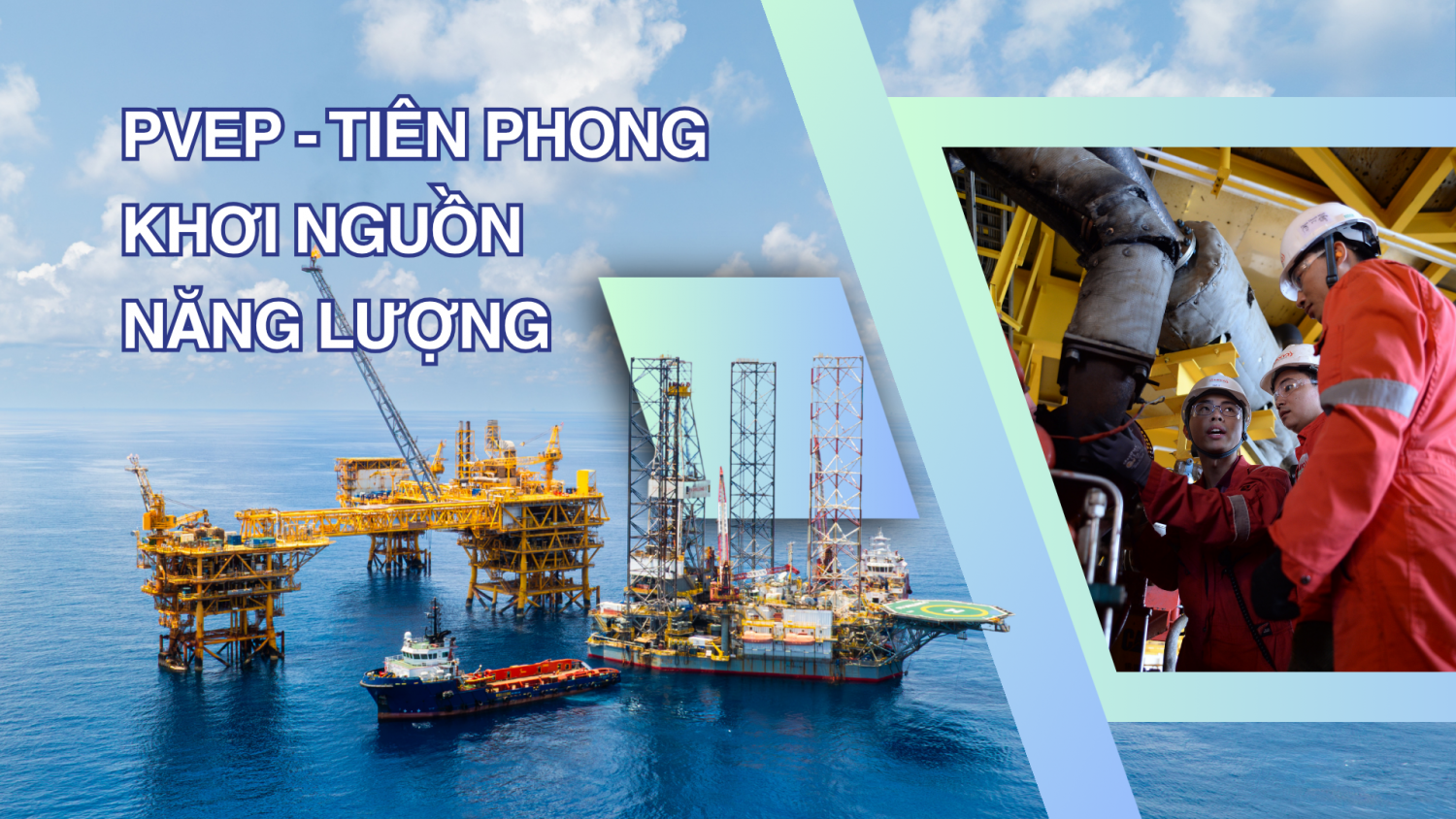 [E Magazine] PVEP - Tiên phong khơi nguồn năng lượng