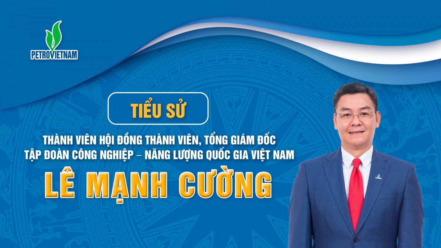 [Infographic] Tiểu sử đồng chí Lê Mạnh Cường - Thành viên HĐTV, Tổng Giám đốc Petrovietnam